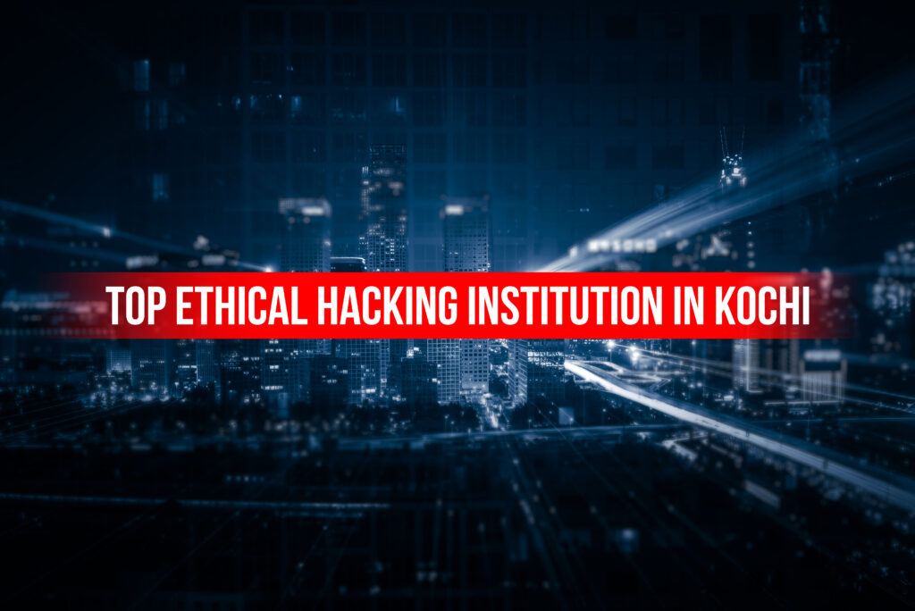 top ethical hacking institution in Kochi