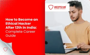 How to Become an Ethical Hacker After 12th in India: Complete Career Guide