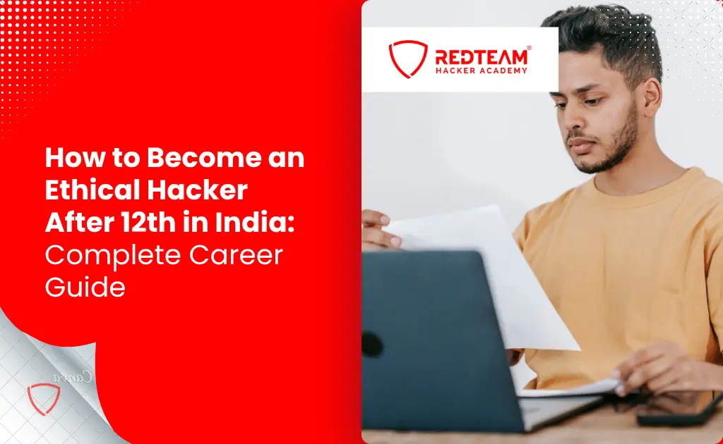 How to Become an Ethical Hacker After 12th in India: Complete Career Guide